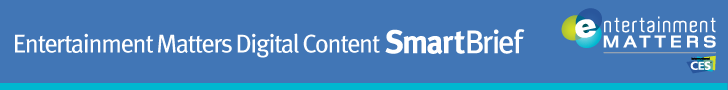 Entertainment Matters Digital Content SmartBrief