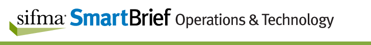 SIFMA SmartBrief Operations & Technology
