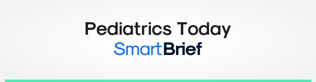 Pediatrics Today SmartBrief