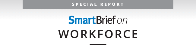 SmartBrief on Workforce Special Report