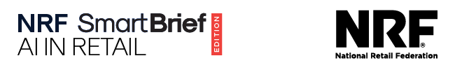 NRF SmartBrief: AI IN RETAIL EDITION