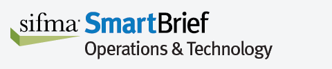 SIFMA SmartBrief Operations &amp;amp; Technology