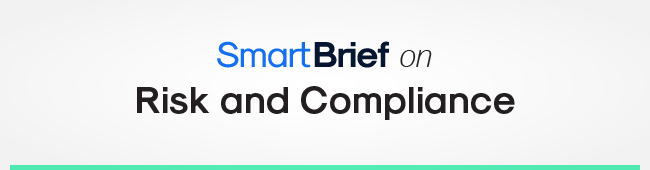 SmartBrief on Risk and Compliance