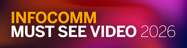 Infocomm Must See Videos 2026