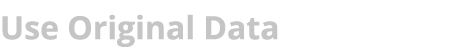 Use Original Data