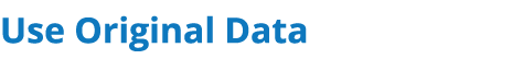 Use Original Data