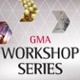 GMA Workshop Series