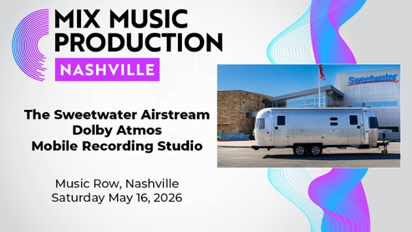 Mix Nashville 2026 Welcomes the Sweetwater Airstream Mobile Atmos Recording Studio!