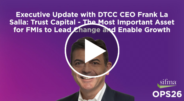 DTCC CEO Frank La Salla: Trust Capital -- The Most Important Asset for FMIs to Lead Change and Enable Growth