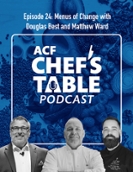 ACF Chef's Table Podcast: Menus of Change with Douglas Best and Matthew Ward