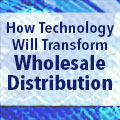 "How Technology Will Transform Wholesale Distribution" - 7 reports and 7 webinars in 7 months