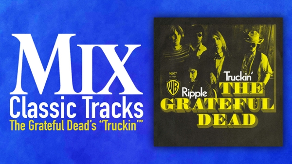 Classic Tracks: The Grateful Dead&rsquo;s &ldquo;Truckin&rsquo;&rdquo;