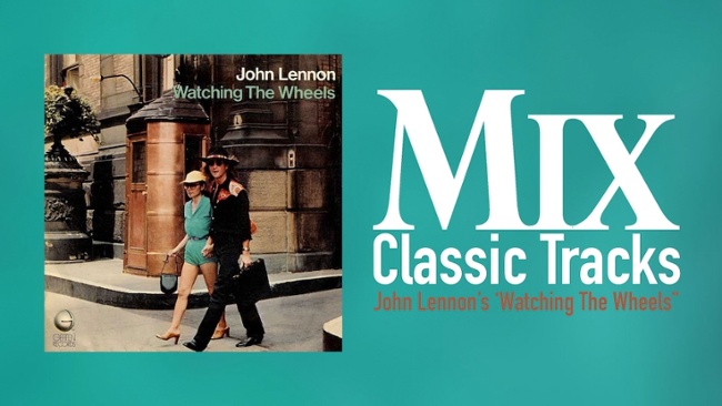 Classic Tracks: John Lennon's "Watching the Wheels"