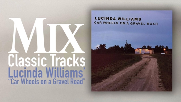Classic Tracks: Lucinda Williams&rsquo; &ldquo;Car Wheels on a Gravel Road&rdquo;