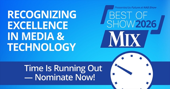 Deadline for Mix&rsquo;s Best of Show Awards is FRIDAY!