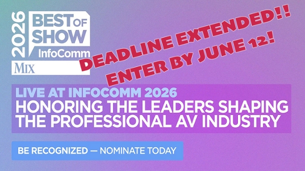 Best of Show Awards at InfoComm Deadline is TONIGHT!