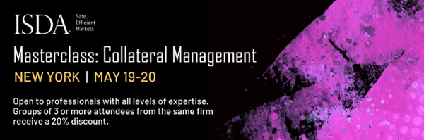 Learn the foundations of Collateral Management at ISDA's Masterclasses in New York | May 19-20