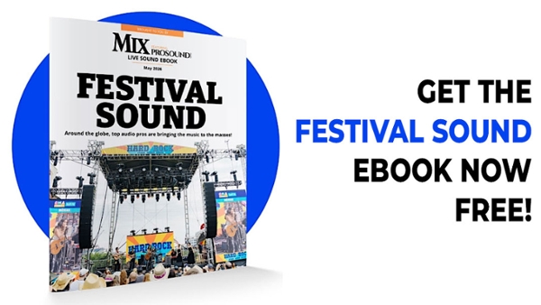 Get Mix/Pro Sound News&rsquo; &ldquo;Festival Sound 2026&rdquo; eBook Free!