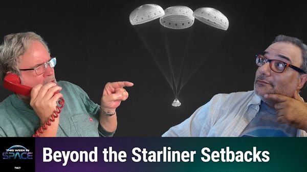 This Week In Space podcast: Episode 128 - Starliner is Back!