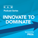 Subscribe to the new NAW Podcast Series: Innovate to Dominate