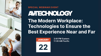 WEBINAR The Modern Workplace: Technologies to Ensure the Best Experience Near and Far