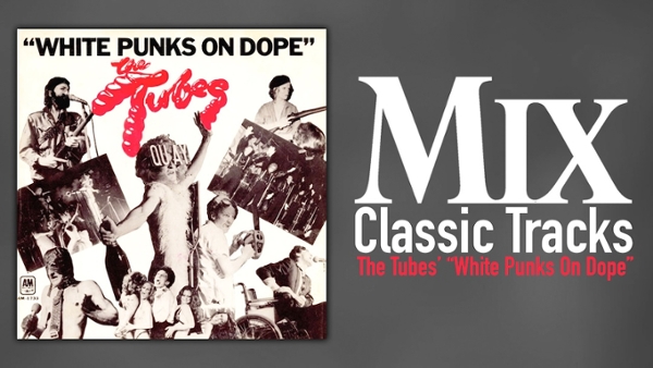 Classic Tracks:&nbsp;The Tubes' "White Punks On Dope"