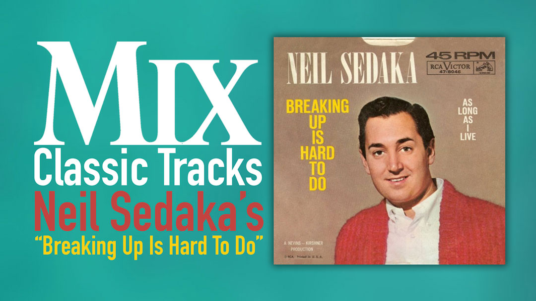 Classic Tracks: Neil Sedaka&rsquo;s &ldquo;Breaking Up Is Hard to Do&rdquo;