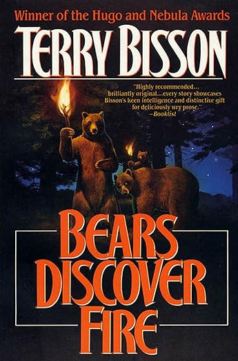 "Bears Discover Fire and Other Stories" by Terry Bisson