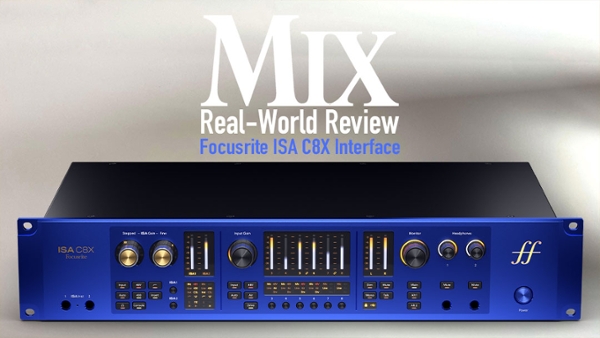 Focusrite ISA C8X Interface &mdash; A Mix Real-World Review