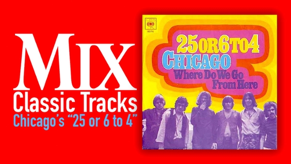 Classic Tracks: Chicago's &ldquo;25 or 6 to 4&rdquo;
