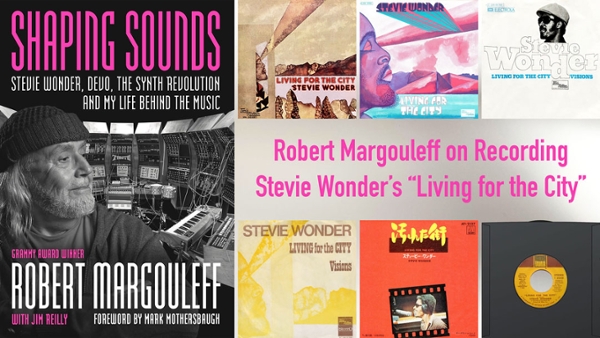 Robert Margouleff on Recording Stevie Wonder&rsquo;s &ldquo;Living for the City&rdquo;