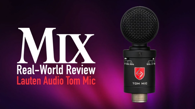 Lauten Audio Tom Mic -- A Mix Real-World Review