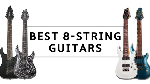 The very best 8-string guitars