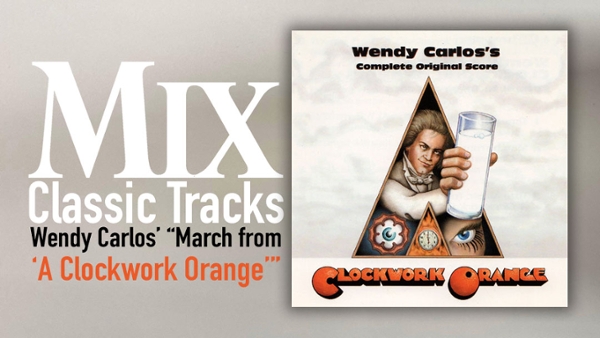 Classic Tracks: Wendy Carlos' "March from A Clockwork Orange"