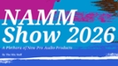 NAMM Show 2026 Product Wrap-Up, Part 1