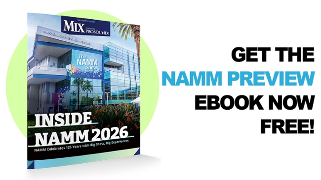 Get Mix/Pro Sound News&rsquo; 2026 NAMM Preview eBook Free!