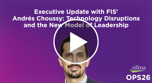 FIS' Andr&eacute;s Choussy: Technology Disruptions and the New Model of Leadership