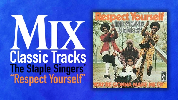 Classic Tracks: The Staples&rsquo; &ldquo;Respect Yourself&rdquo;