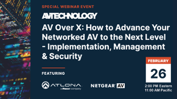 WEBINAR: AV Over X&ndash;How to Advance Your Networked AV to the Next Level: Implementation, Management &amp; Security