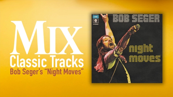 Classic Tracks: Bob Seger&rsquo;s &ldquo;Night Moves&rdquo;